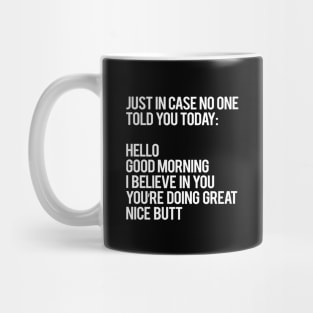 Just in case no one told you today Mug